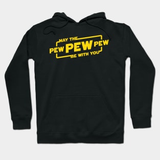 May the Pew Pew Be With You Hoodie